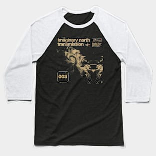 Imaginary North Transmission 003 Baseball T-Shirt